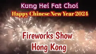 Chinese New Year 2024/ Kung Hei Fat Choi /Fireworks Hong Kong