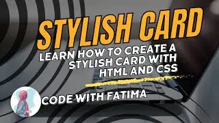 Learn How to Create a Stylish Card with HTML and CSS