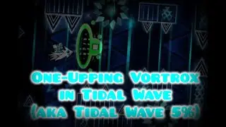 I one-upped @Vortrox before @TrideGD could | Tidal Wave 5%