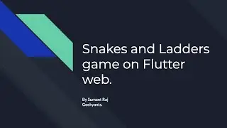 Snake Ladder Game In Flutter Web By Sumant Raj | GeekyAnts Tech Talk