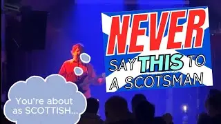 NEVER say THIS to a SCOTSMAN..
