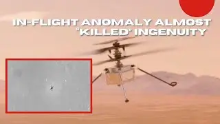 In-flight anomaly almost “killed” Ingenuity
