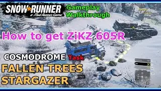 SnowRunner How to get ZiKZ 605R | SnowRunner Fallen Trees | SnowRunner Stargazer | ZiKZ605R Location