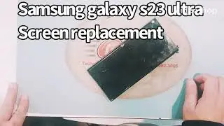 Samsung Galaxy s23 5G ultra screen replacement #samsunggalaxy #s23ultra #screenreplacement