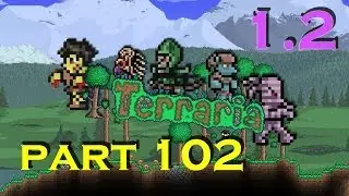 Terraria 1.2 Let's Play - Episode 102 - Anywhere, Anytime