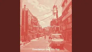 Quiet City Pop - Vibe for Relaxing at Home