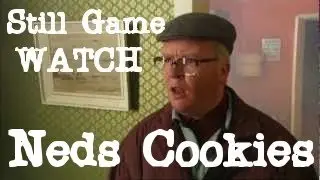 Still Game - NED's Cooking A Cookie