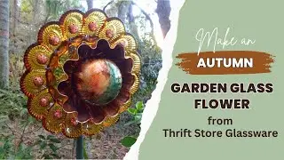 Make an Autumn Glass Flower for the Garden with Thrift Store Glassware #upcycling #recycling