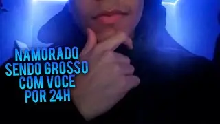 (ASMR) NAMORADO SENDO MUITO GROSSO COM VOCÊ POR 24H...(trollagem)
