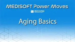 Medisoft Power Moves: Aging Basics