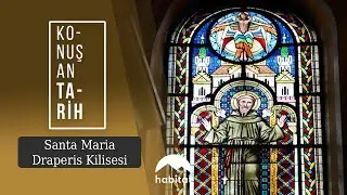 KONUŞAN TARİH | SANTA MARIA DRAPERIS KİLİSESİ