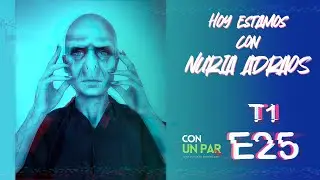 Estamos con Nuria Adraos // CUPFM T1-E25