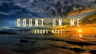 Bruno Mars - Count On Me (Lyrics)
