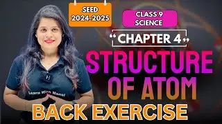 Structure Of Atom | Back Exercise Questions | Chapter 4 | SEED 2024-2025