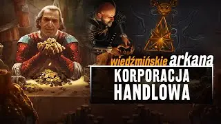 Ludzie, których słucha nawet cesarz Nilfgaardu! KORPORACJA HANDLOWA