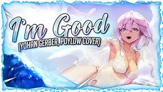 Nightcore - I’m Good (Yohan Gerber, Poylow Cover) (Lyrics)
