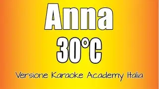 Anna - 30ºC (Versione Karaoke Academy Italia)