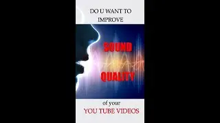 How to Improve Sound Quality for You tube videos ?