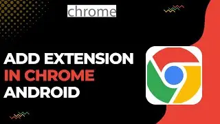 How to Add Extension in Chrome Android !