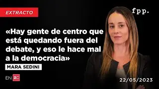 Mara Sedini «Hay gente de centro quedándose fuera del debate, y eso le hace mal a la democracia»