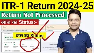 ITR not processed क्या करे AY 2024-25, ITR-1 filed but under processing solution,Refund not received