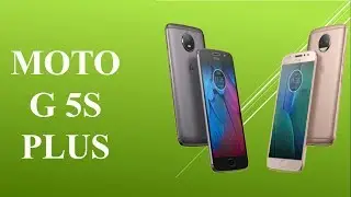 MOTO G5S PLUS.First Look,Full Specification,Availability And Price