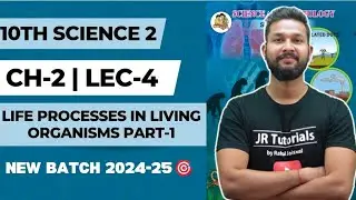 10th Science-2 | Chapter 2 | Life Processes in Living Organisms Part-1 | Lecture 4 | JR Tutorials |