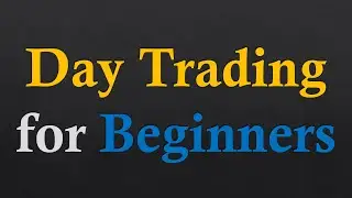 The ULTIMATE Beginner's Guide to DAY TRADING