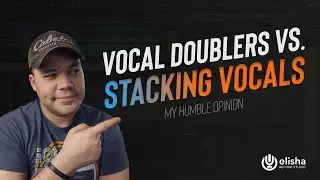 Vocal Doublers vs. Stacking Vocals | My humble opinion