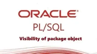PL/SQL Tutorial: Visibility of package object in PL/SQL Oracle Database.