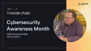 A chat on Cybersecurity with Appfire's CISO, Doug Kersten - Fireside Chats