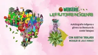 Ep. 01 - Autobiografia indígena e gênero na literatura de cordel Tabajara | Leia Autoras Indígenas