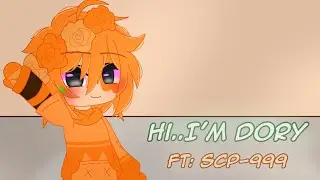 Hi, i'm Dory || Ft: SCP-999 and.. || Gacha club_SCP foundation ✨|| Cringe warning !