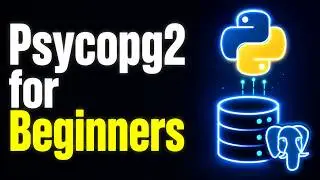 Python Tutorial: psycopg2 module for beginners (Part 2) - easy!