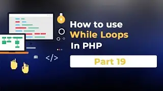 #19 While loop in PHP  | How to use while loop in PHP | Learn PHP Programming | PHP for Beginners