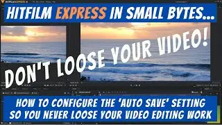 Hey, don't loose your video editing work! How to configure the Auto Save settings in Hitfilm Express