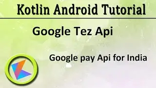 #72 Kotlin Android Tutorial | Google Pay API for India (Google Tez)