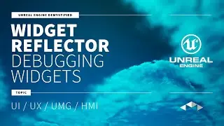 WIDGET REFLECTOR - DEBUGGING WIDGETS - UNREAL ENGINE - UE4 - UE5