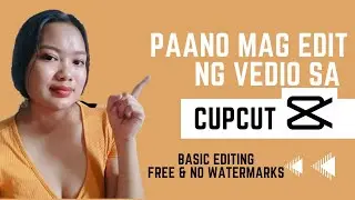 Paano mag edit ng vedio sa Cupcut gamit ang Cellphone || Basic Editing|| Step By Step Tutorial