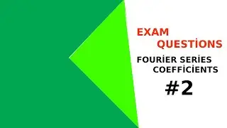 Fourier Series Coefficients Exam Questions #2