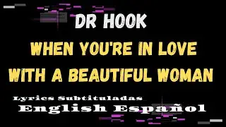 Dr. Hook When You're In Love With A Beautiful Woman
