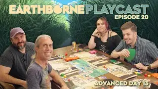 Earthborne Playcast | Episode 20: Advanced Day 13
