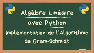 Implémentation de l'Algorithme de Gram-Schmidt sur Python - Algebre Lineaire #4