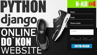 WEB SAYT YARATISH #4 | DJANGODA ONLINE DO`KON SAYTINI YARATISH | BUYURTMA BERISH | Django Forms