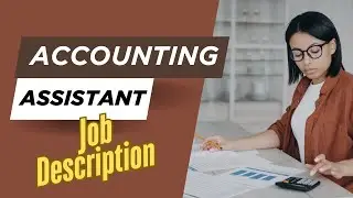 Job description of Accounting Assistant - Roles, Responsibilities & Skills