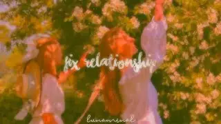 🌷☘️ fix relationship calm ver.
