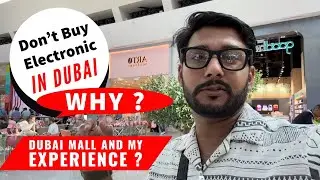Dubai Mall And My Experience ,Don't Buy Electronics And Why ?
