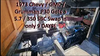 1973 Grumman P30 Chevy / GMC Step Van gets a Blueprint Engines SBC 5.7 / 350 swap in only 9 days!