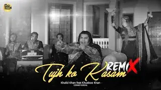 Tujh ko Kasam  | Taza Gulab Lana Mere Vaste Sanam Remix | Khalid Khan | COSMO SOCIAL
