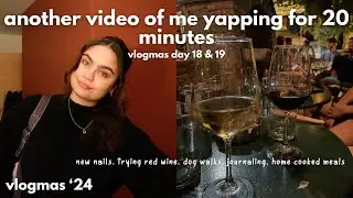 just a girl who loves the sound of her own voice! | vlogmas day 18 & 19